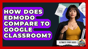 How Does Edmodo Compare To Google Classroom? - Ultimate Study Hacks