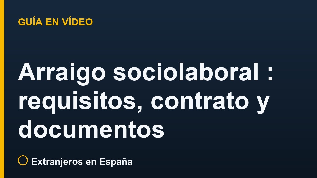 Arraigo sociolaboral en España: requisitos, contrato y documentos