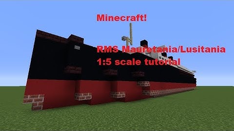 Minecraft RMS Mauretania/Lusitania 1:5 Scale tutorial