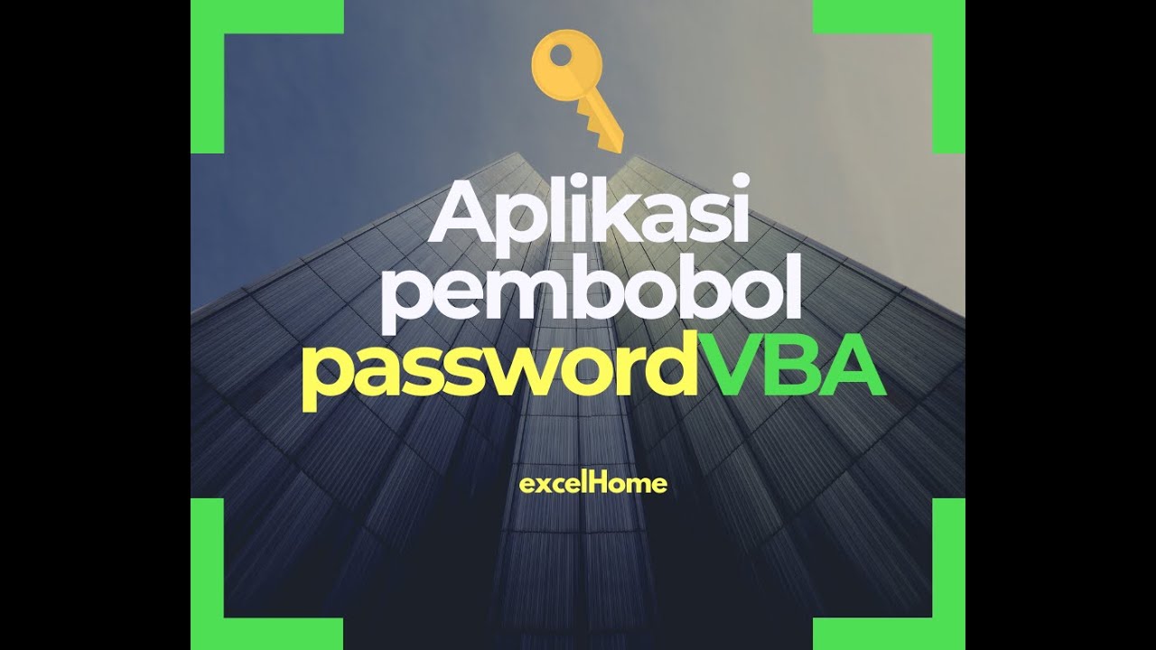 Excel Home - Membobol password VBA yang terkunci ( HD + link download )