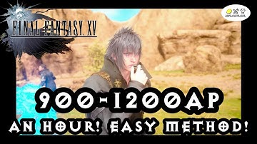 Final Fantasy 15 - 900-1200 AP AN HOUR! Easy AP FARM!