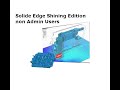 Solid Edge Shining Edition running without admin rights
