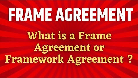 Frame Agreement | Framework Agreement | Framework Agreement meaning | Frame Agreement Definition
