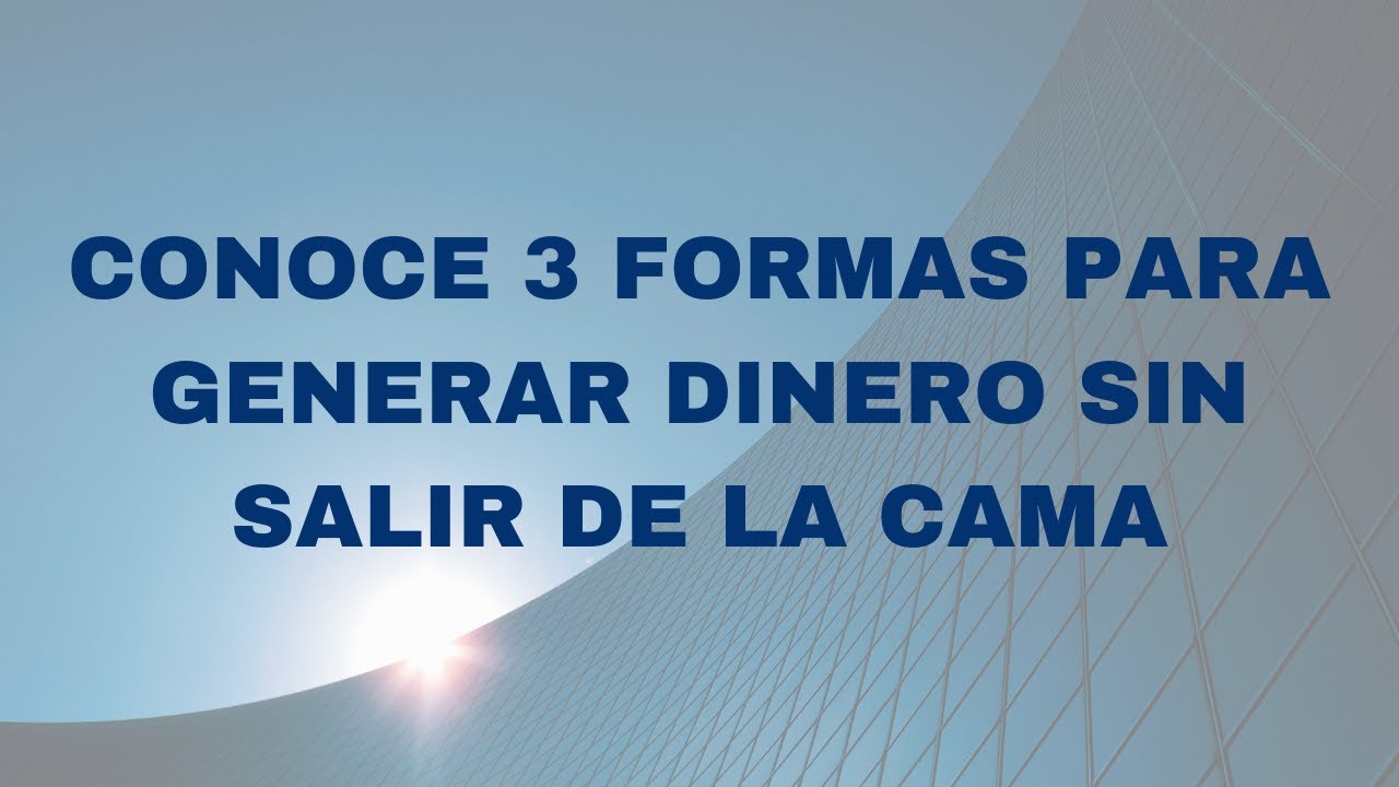 Conoce 3 formas para ganar dinero sin salir de la cama - YouTube