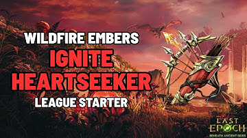 Last Epoch | Wildfire Ignite Heartseeker Marksman | My Season 3 League Starter (1.3)
