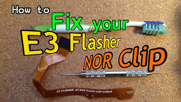 How to Fix E3 Flasher NOR Clip Issues