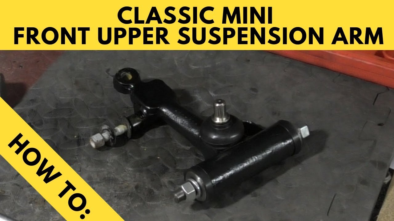 Classic Mini Front Upper Suspension Arm Rebuild YouTube
