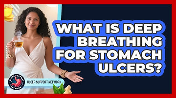 What Is Deep Breathing For Stomach Ulcers?