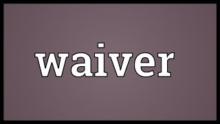 Waiver Meaning