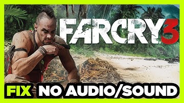 How to FIX Far Cry 3 No Audio/Sound Not Working