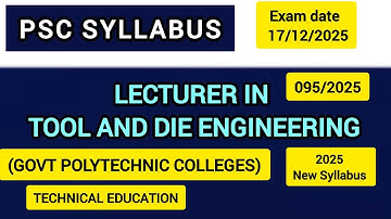 PSC Syllabus for LECTURER IN TOOL AND DIE  ENGINEERING in (GOVT POLYTECHNIC COLLEGES) PSC 095/2025