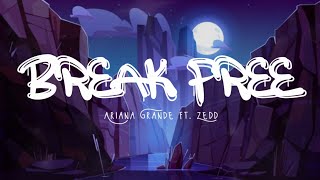 Ariana Grande (ft. Zedd) - Break Free (Lyrics Terjemahan)