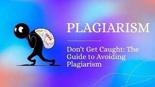 Don't Get Caught: The Guide to Avoiding Plagiarism