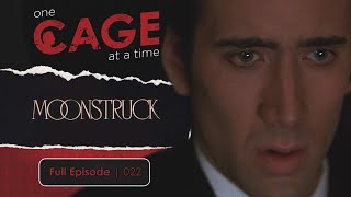 Moonstruck 1987 - One Cage at a Time Ep. 22 | A Nicolas Cage Podcast