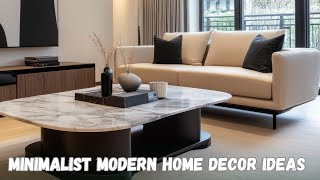 Minimalist Modern Home Décor Ideas 2025| Transform Your Space with Minimalist Modern Home Décor