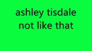 ashley tisdale not like that