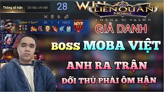 Liên quân mobile: Giả danh Boss MOBA VIỆT Quẩy Nát Team Bạn Ai Cũng Tin và Trận Đấu Siêu Kinh Điển
