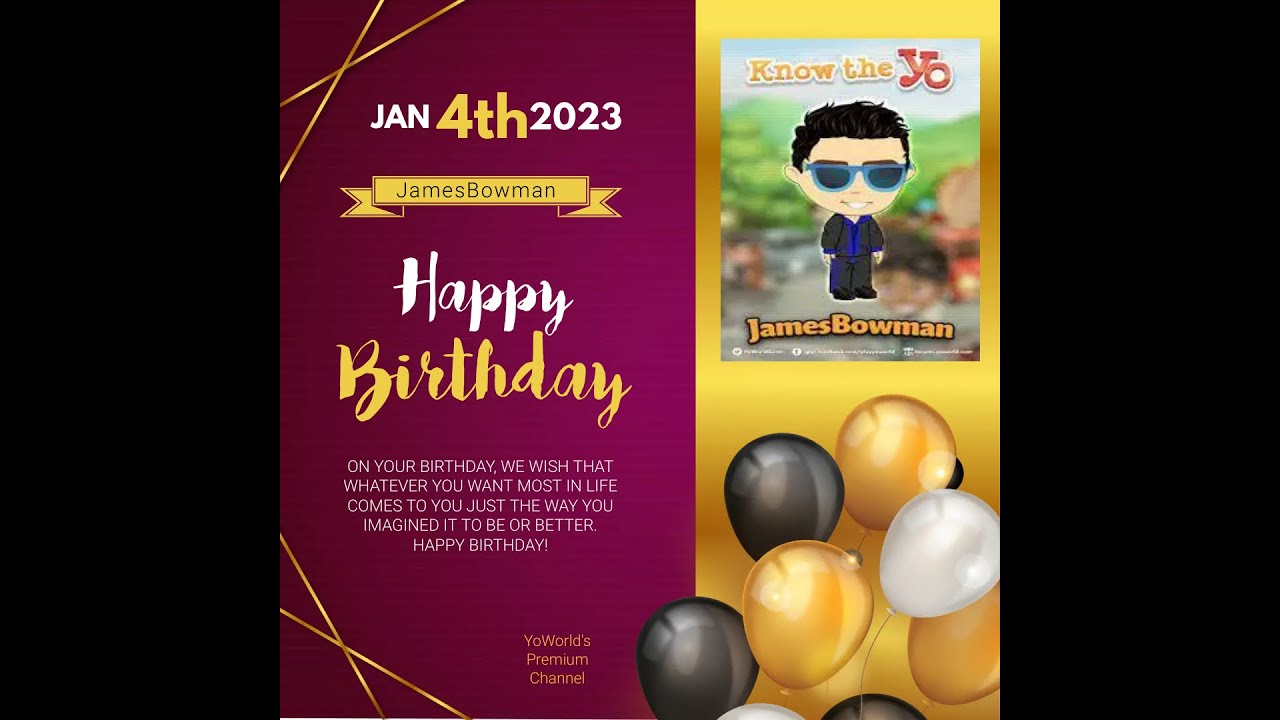 Happy Birthday JamesBowman (YoWorld) (1/4/2023)
