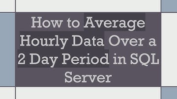 How to Average Hourly Data Over a 2 Day Period in SQL Server
