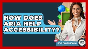 How Does ARIA Help Accessibility? - Special Education Learning