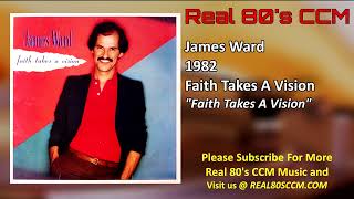 James Ward - Faith Takes A Vision