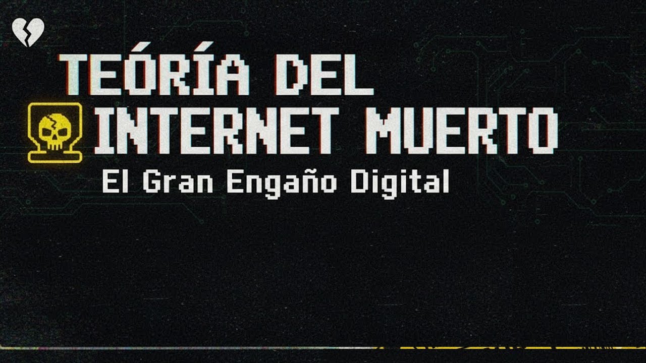 Internet Muerto La Teoría del Internet Muerto - YouTube