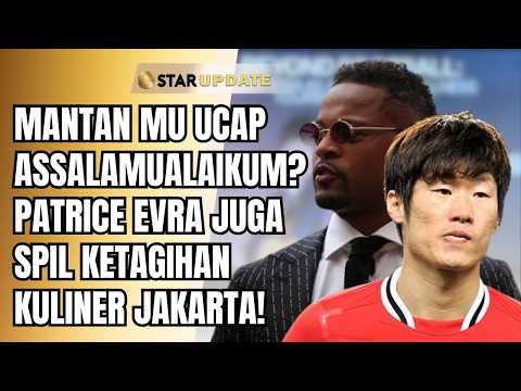 ARRIVING IN JAKARTA WITH PARK JI-SUNG, PATRICE EVRA SURPRISES FANS WITH HIS GREETING | STAR UPDATE