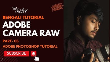 Adobe Camera Raw | Part 3 | Photoshop for Beginners Full In Bengali - Class 23 | Bangla Tutorial