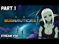 [VOD] SUBNAUTICA 2!! Scary deep dark Ocean adventures | PART 1 | May 15, 2026