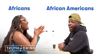 Do You Use the N-word? Africans & African Americans | Truth or Drink | Cut