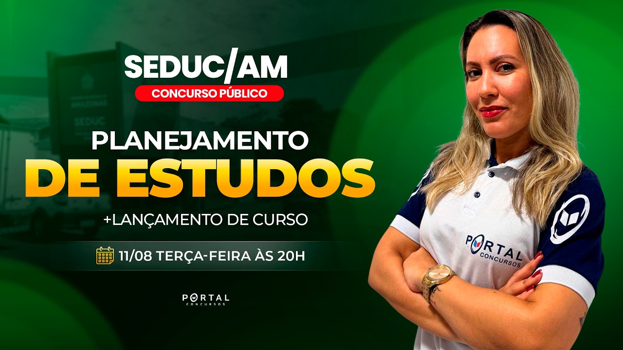 CONCURSO SEDUC/AM: PLANEJAMENTO DE ESTUDOS + LANÇAMENTO DO CURSO
