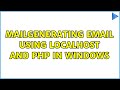 mailgenerating email using localhost and php in windows (3 Solutions!!)