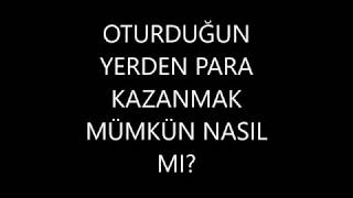 Oturduğun Yerden Para Kazanmak İstermi̇si̇n ? %100 Gerçek