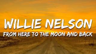 Willie Nelson - From Here to the Moon and Back (Lyrics) ft. Dolly Parton