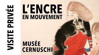 [Visite privée] Exposition &quot;L&#39;Encre en mouvement&quot; au musée Cernuschi