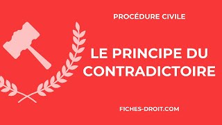 Le principe du contradictoire en procédure civile