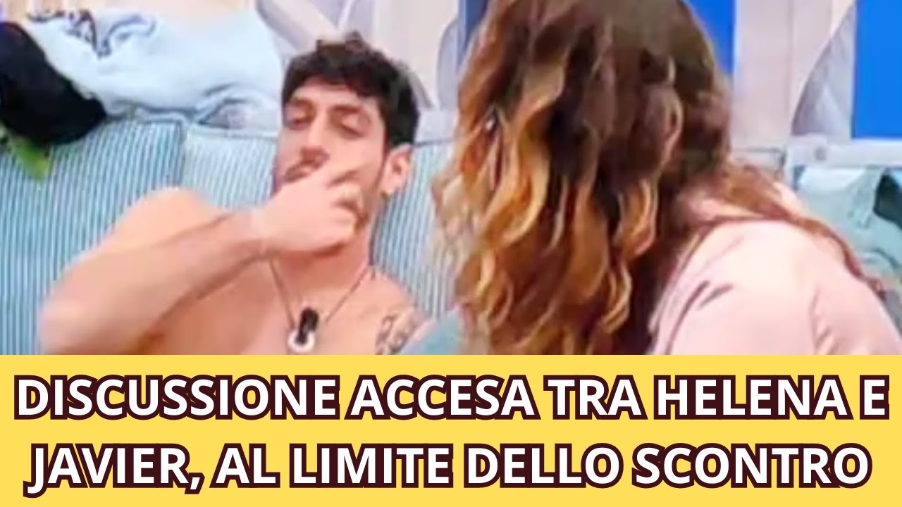 DISCUSSIONE ACCESA TRA HELENA E JAVIER, AL LIMITE DELLO SCONTRO