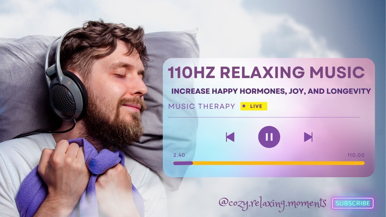 110HZ frequency in 110 min music to increase LONGEVITY, HAPPY hormones ...