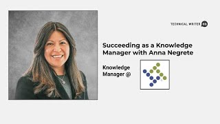 How to Succeed as a Knowledge Manager with Anna Negrete by Technical Writer HQ 304 views 1 year ago 28 minutes
