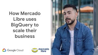 How Mercado Libre uses BigQuery to scale their business