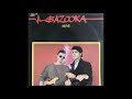 BAZOOKA  - Alive 1984 Mp3 Song