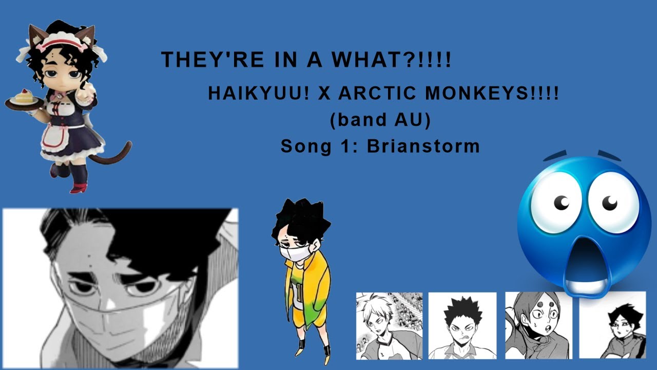 THEYRE IN A WHAT?!?! || Haikyuu x Arctic Monkeys || Band AU || RUSHED!!!