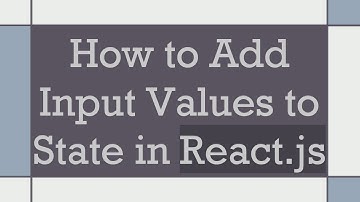 How to Add Input Values to State in React.js
