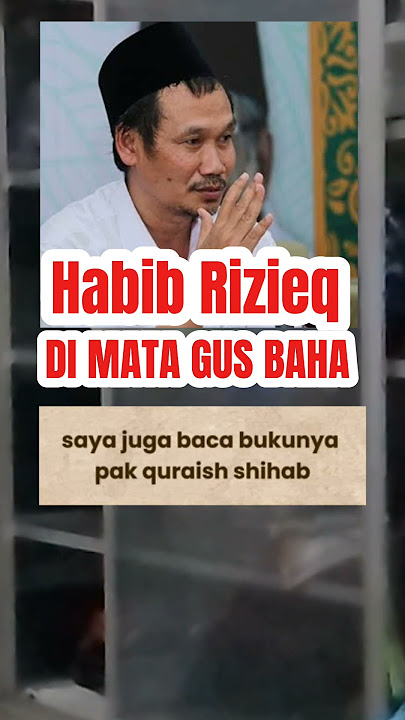 Habib Rizieq in the Eyes of Gus Baha