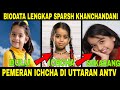 Biodata lengkap sparsh khanchandani pemeran ichcha di uttaran antv