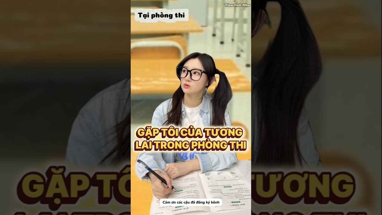 Gặp mình của tương lại trong phòng thi và cái kết #tieuanhnhu #shorts
