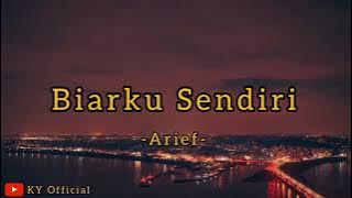 Biarku Sendiri - Arief (Lirik)