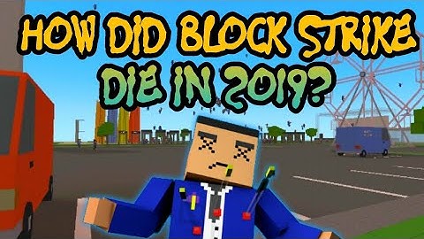Why Block Strike Almost Died in 2019