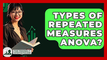 Types Of Repeated Measures ANOVA? - The Friendly Statistician