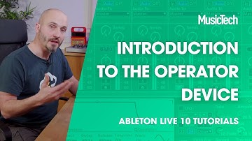Ableton Live Tutorials: Introduction to the Operator Device